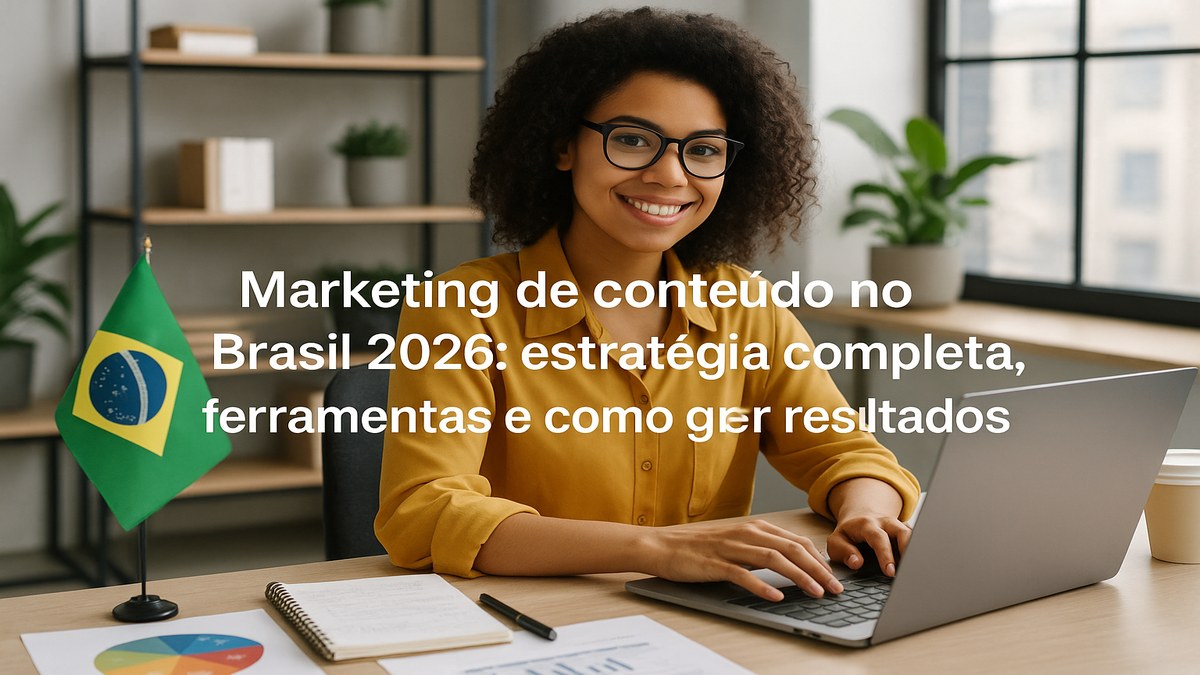 Marketing de conteúdo no brasil 2026: estratégia completa, ferramentas e como gerar resultados